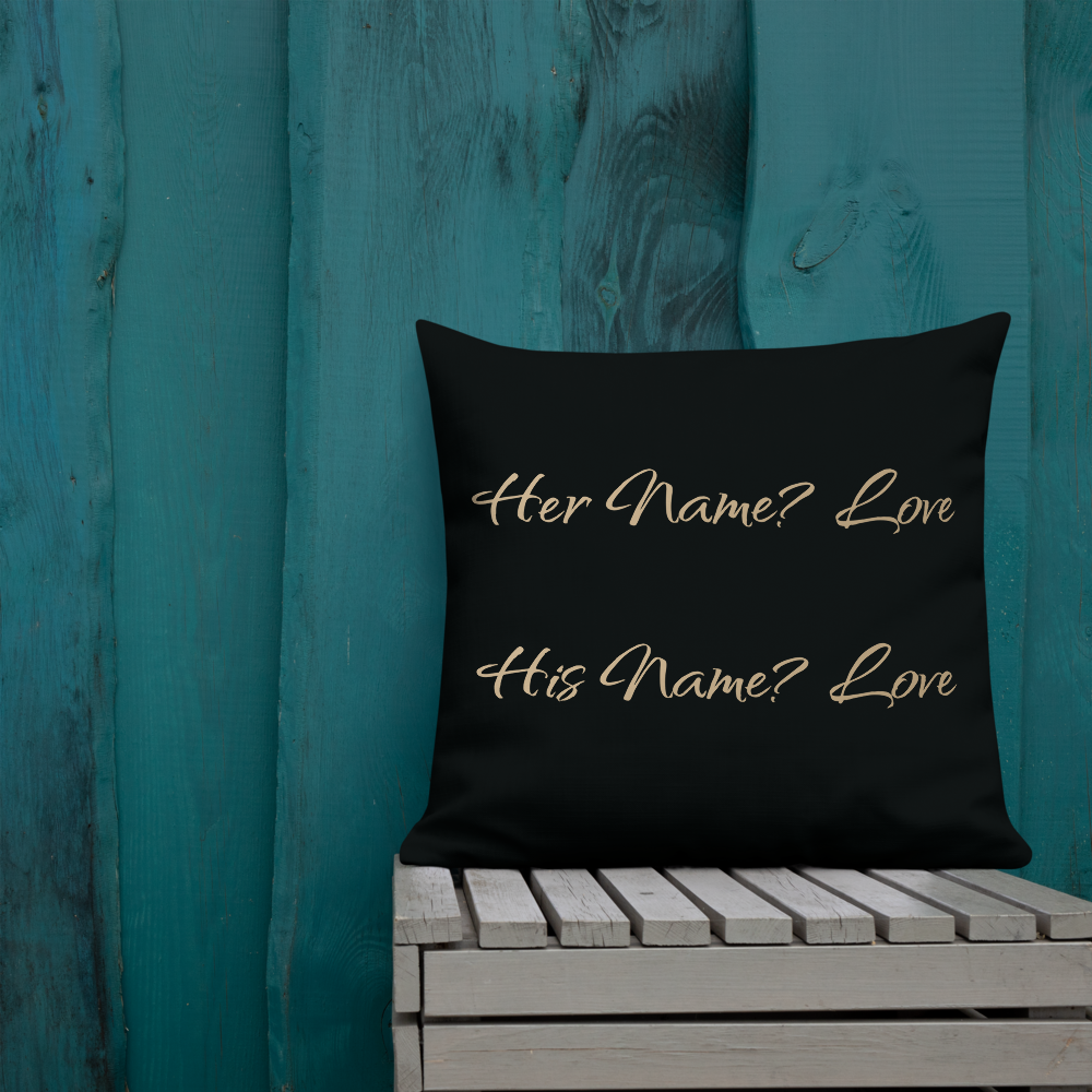 Premium Pillow | Her Name? Love