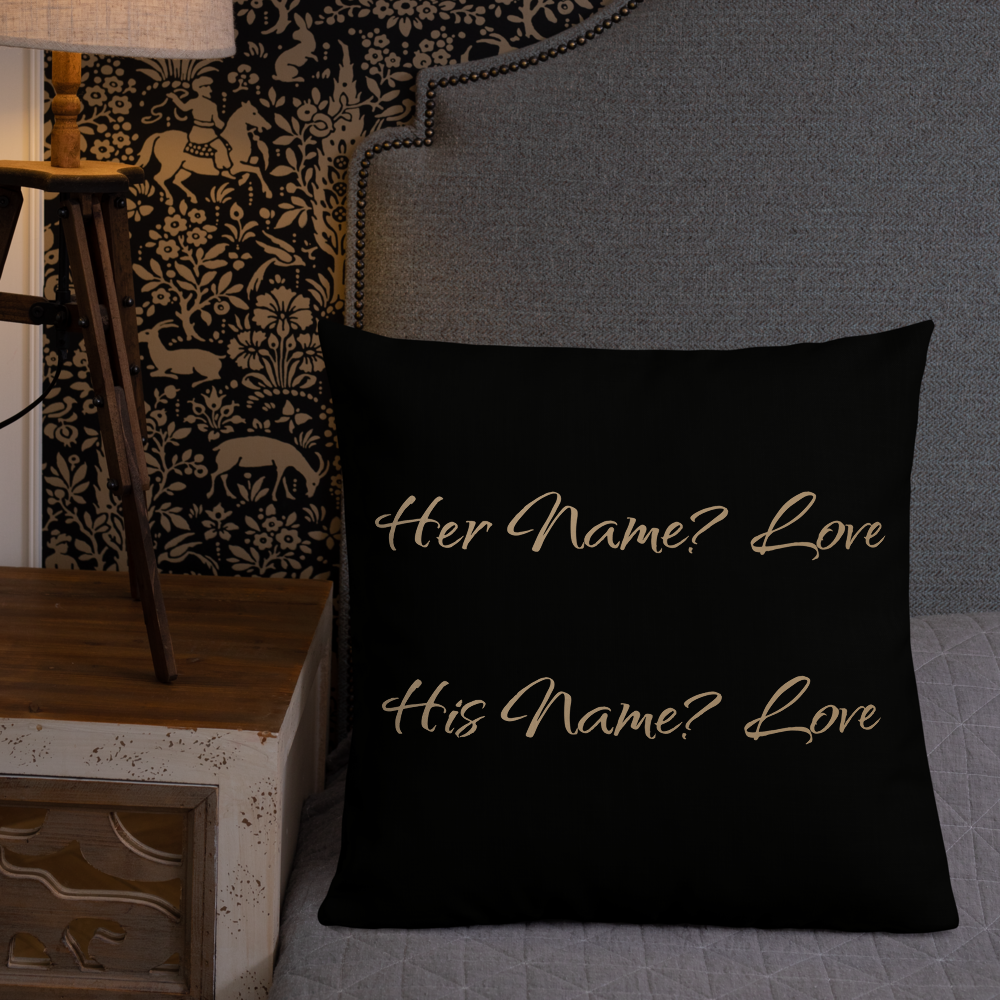 Premium Pillow | Her Name? Love