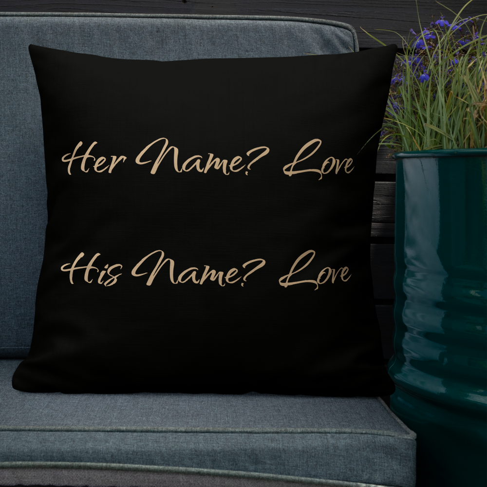 Premium Pillow | Her Name? Love