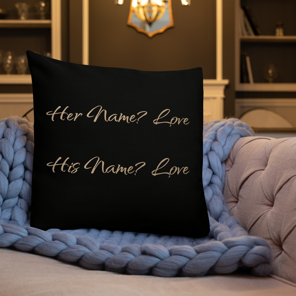 Premium Pillow | Her Name? Love