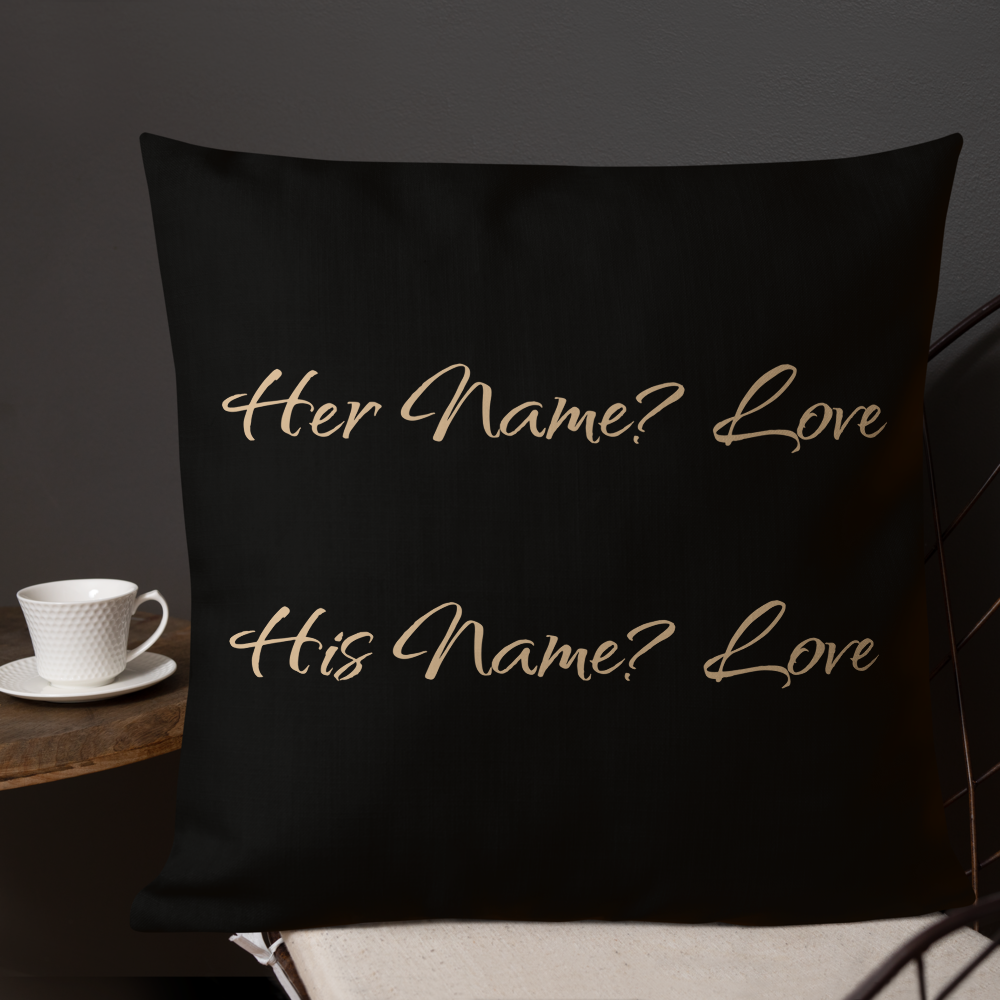 Premium Pillow | Her Name? Love