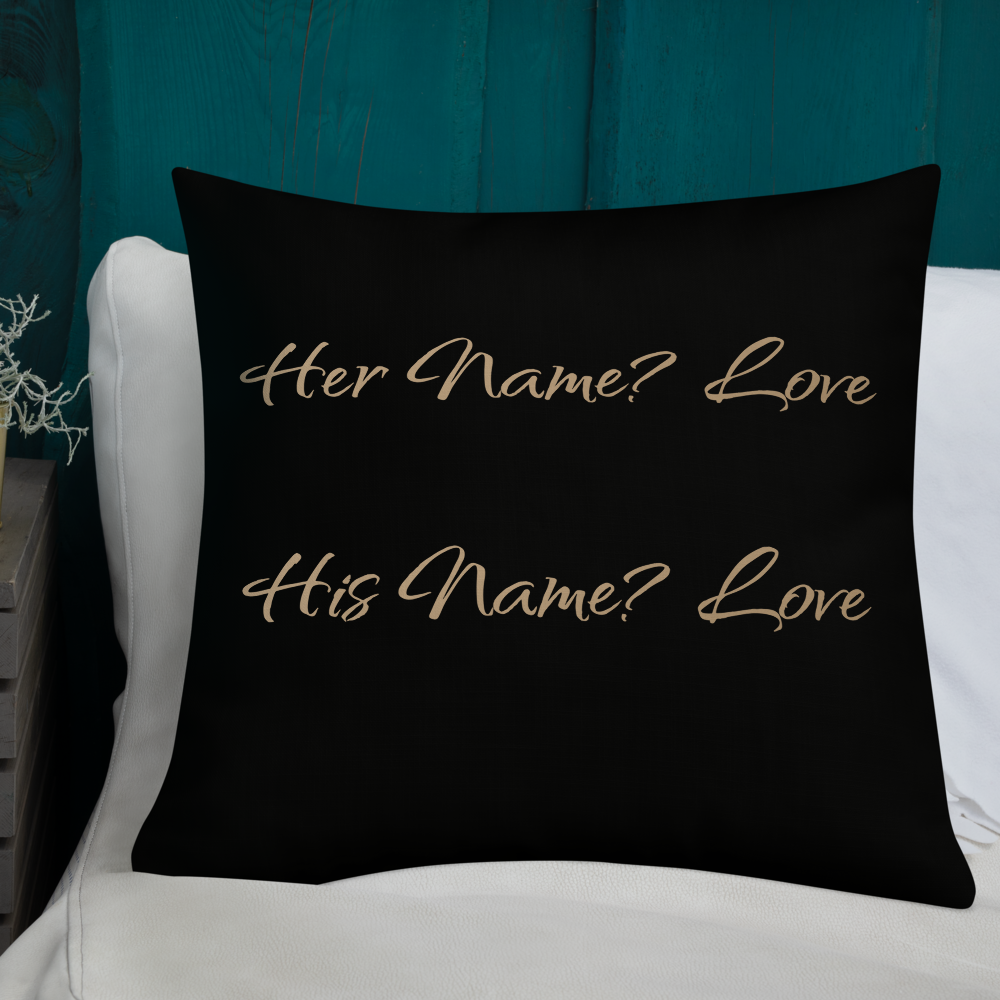 Premium Pillow | Her Name? Love