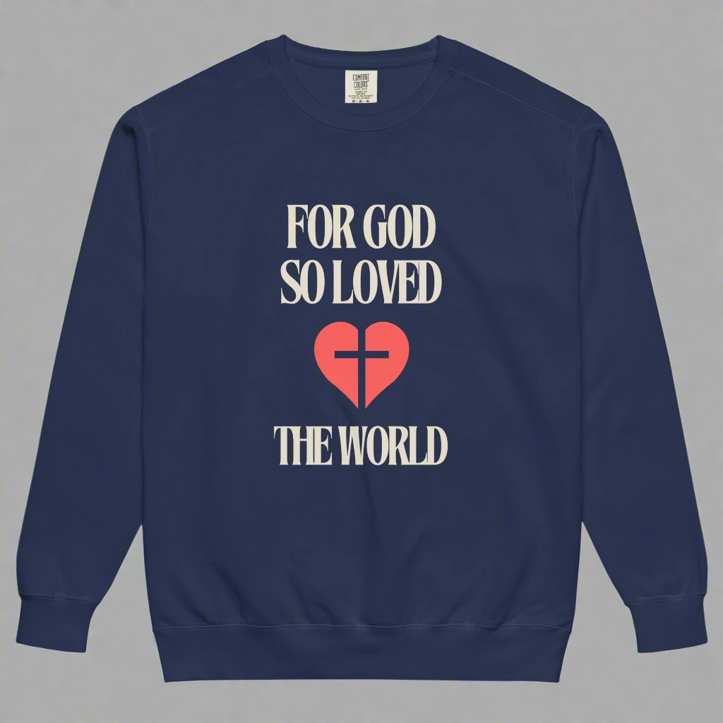 Unisex Garment-Dyed Sweatshirt | For God So Loved the World (beige lettering)